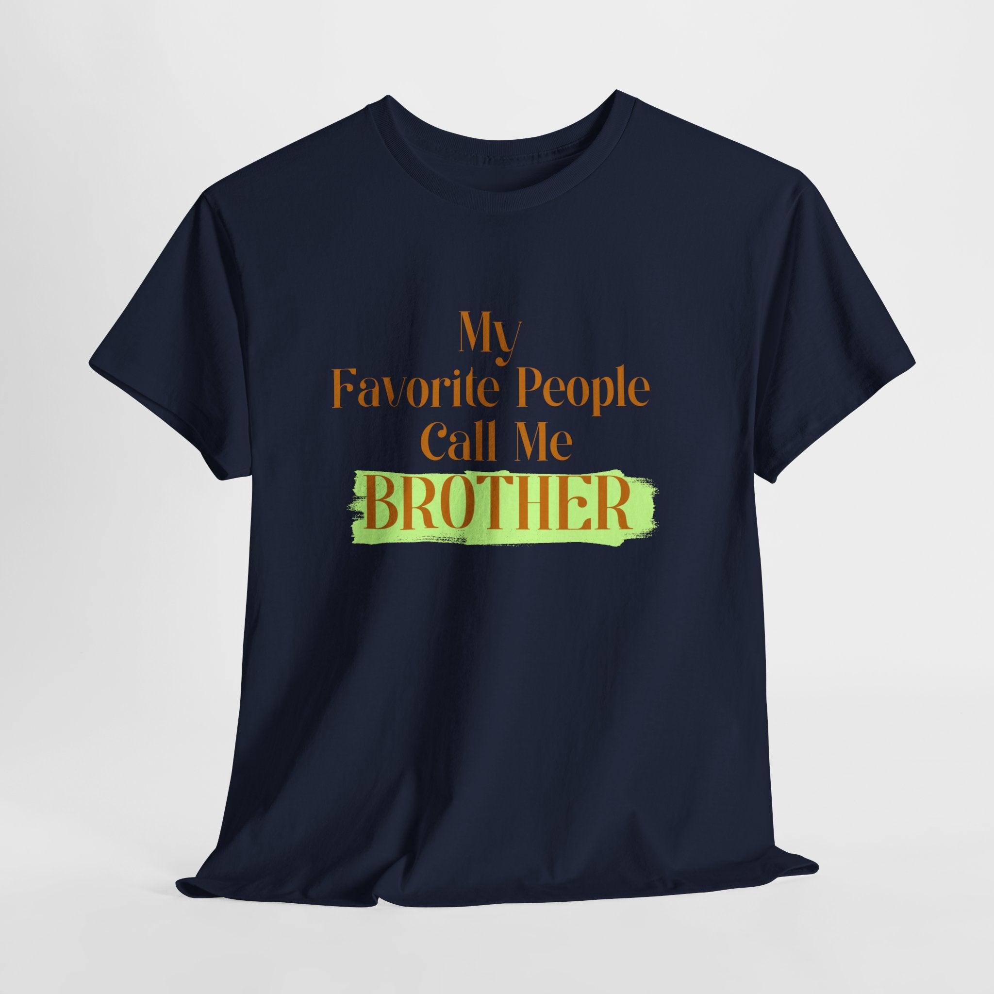 Brother T-Shirt - "My Favorite People Call Me Brother" Graphic Tee, Family Gift