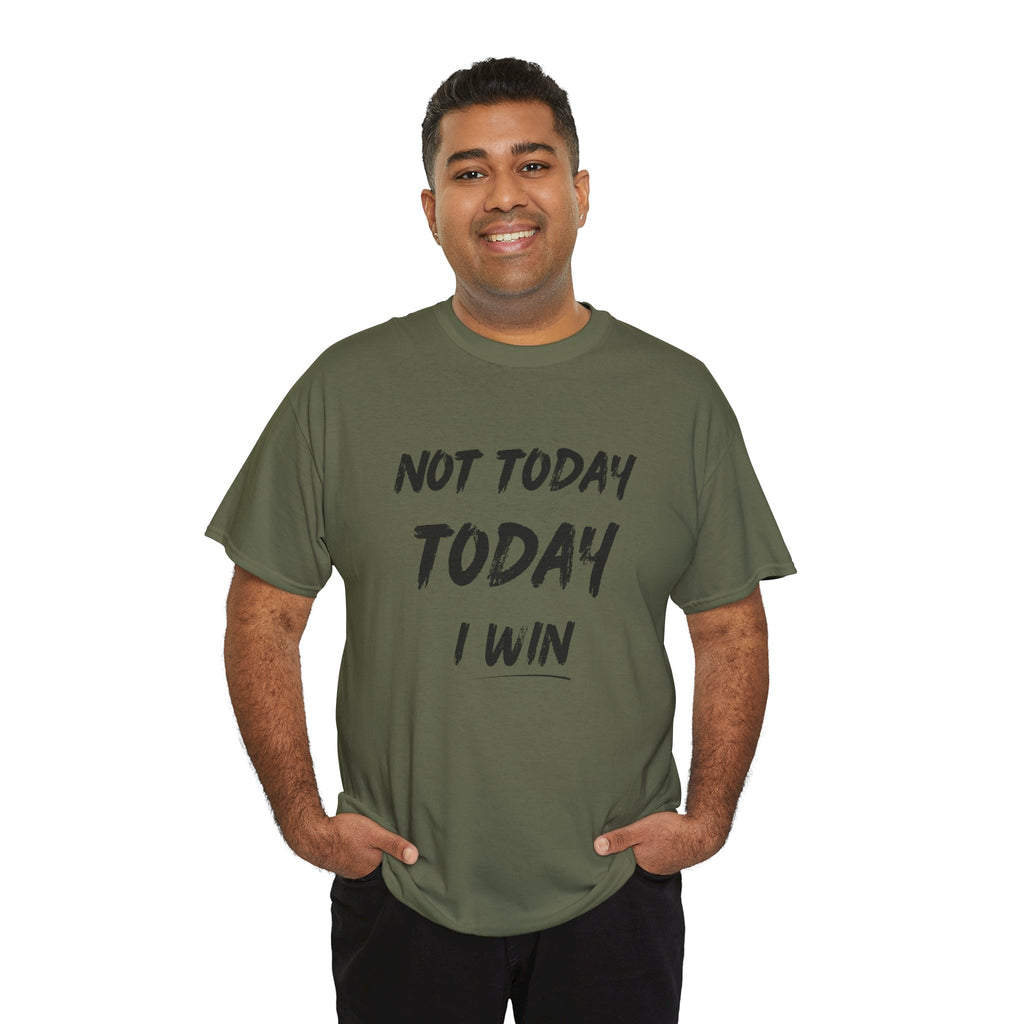 Motivational Tee — "Not Today, Today I Win" Inspirational Graphic T-Shirt