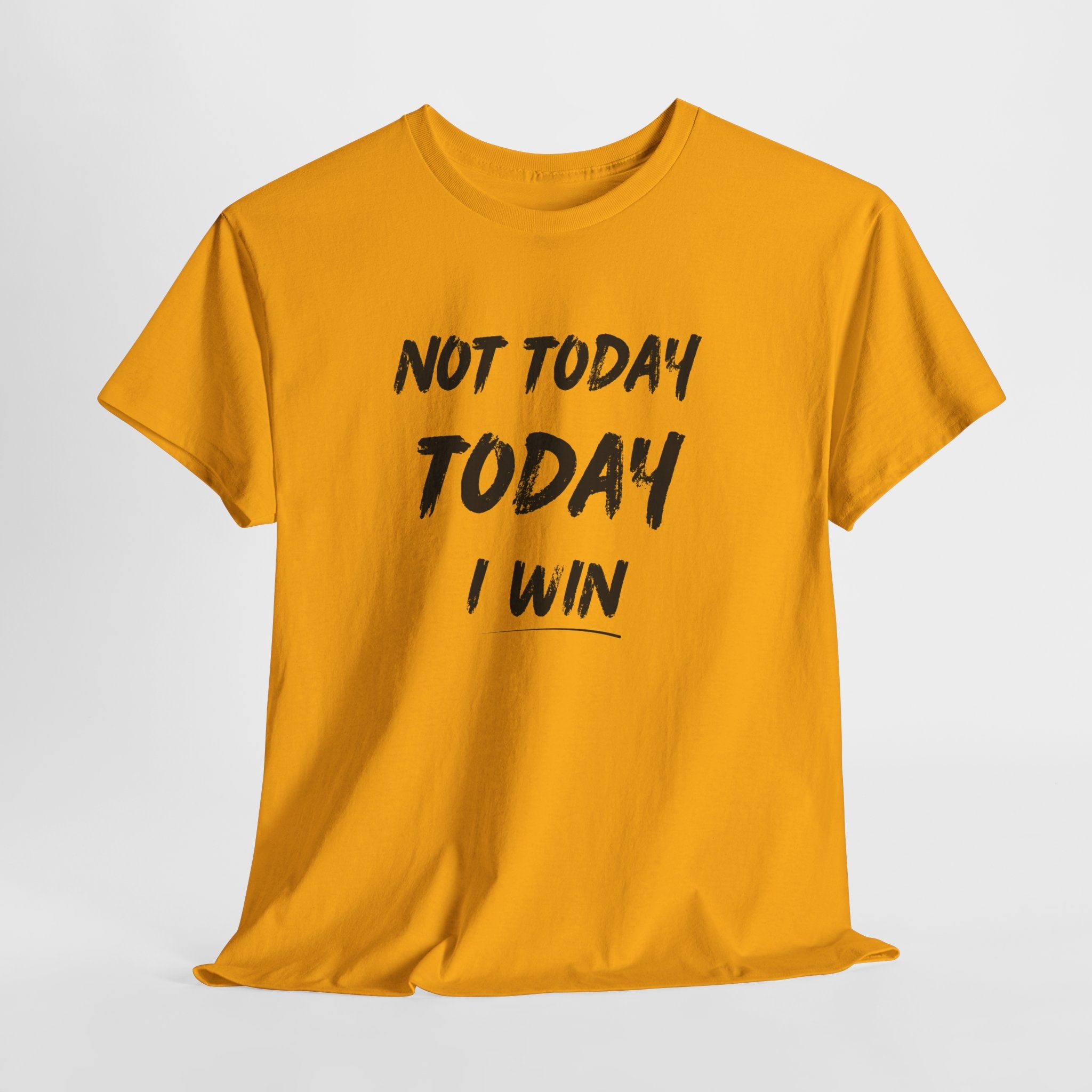 Motivational Tee — "Not Today, Today I Win" Inspirational Graphic T-Shirt