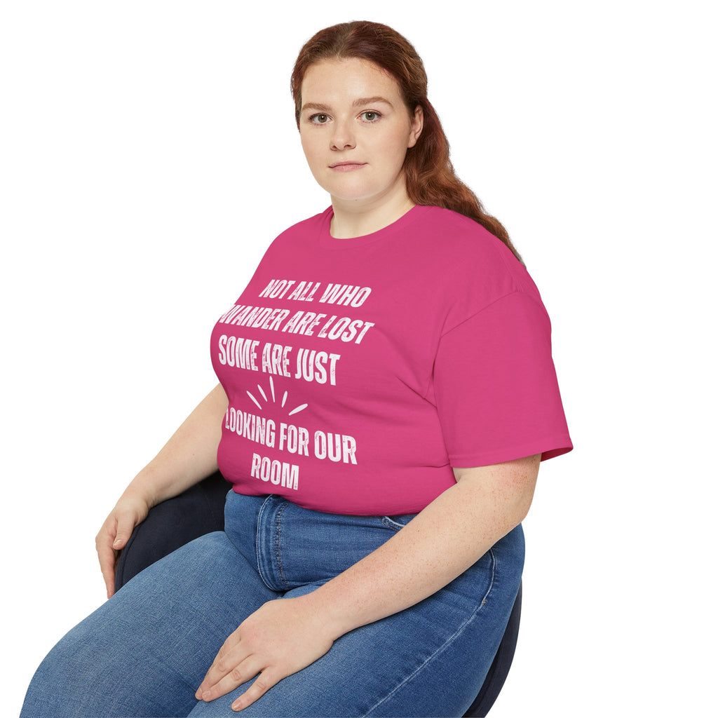 Funny Dorm Vacation T-Shirt - "Not All Who Wander Are Lost, Some Are Just Looking for Our Room"