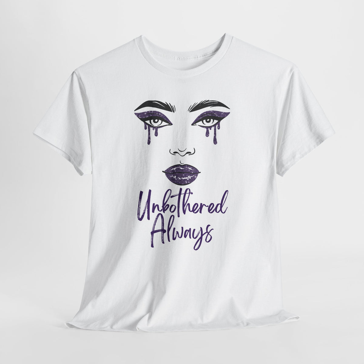 "Unbothered Always" Graphic Tee — Feminine Tear-Track Face Design