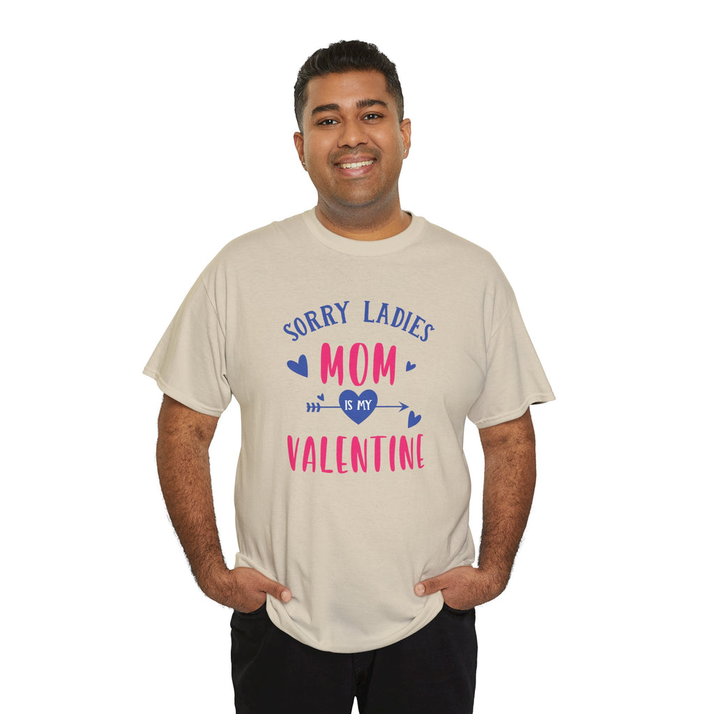 Valentine Tee — "Sorry Ladies Mom Is My Valentine" Cute Mom Valentine T-Shirt