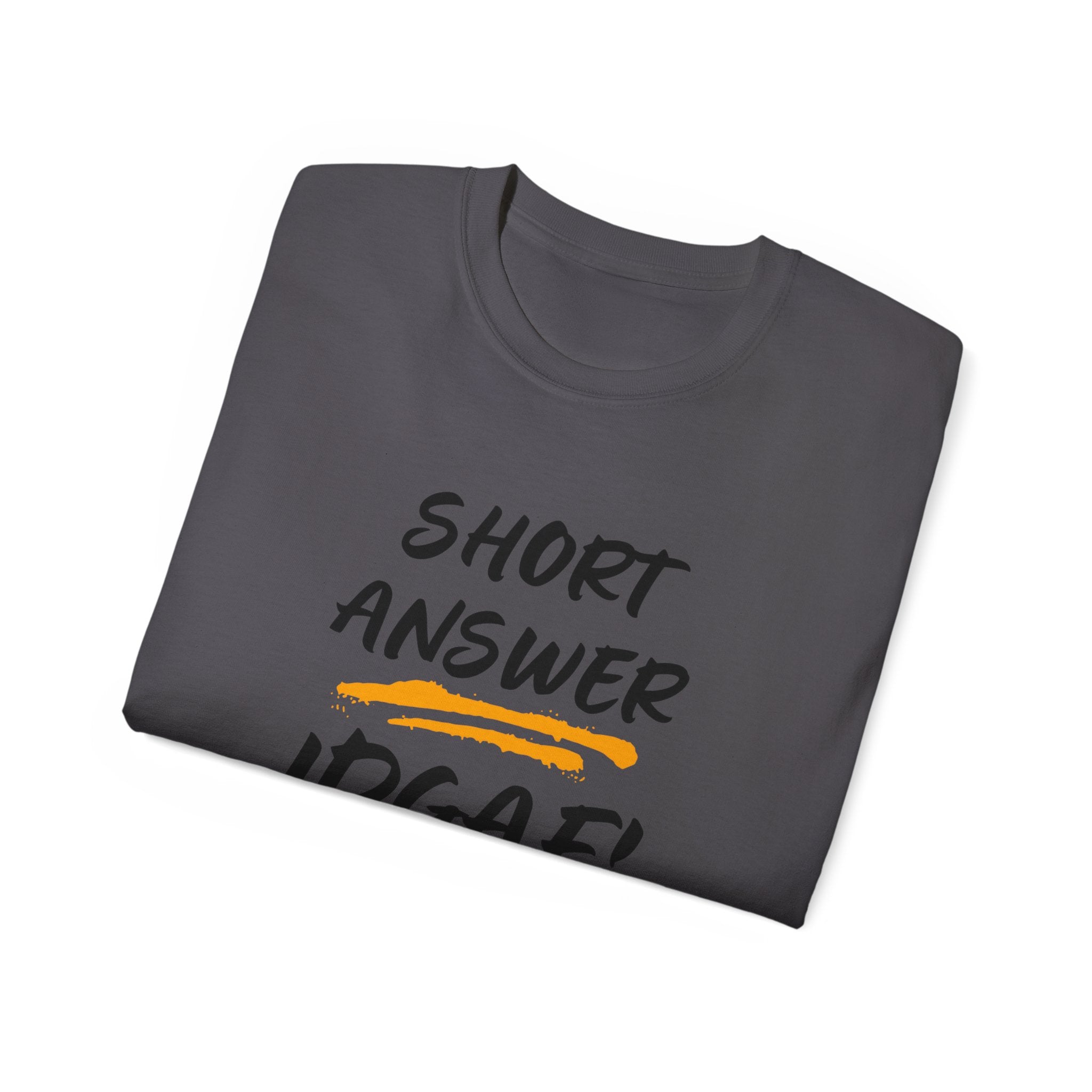 "Short Answer IDGAF" Cotton Tee — Funny Graphic Statement T-Shirt