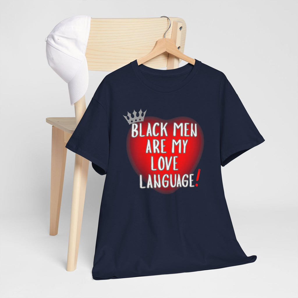 Love Language Tee — "Black Men Are My Love Language" Graphic T-Shirt