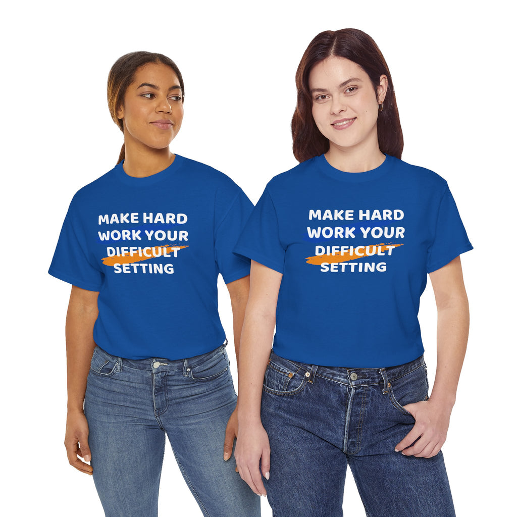 Motivational Tee — “Make Hard Work Your Difficult Setting” Graphic Shirt