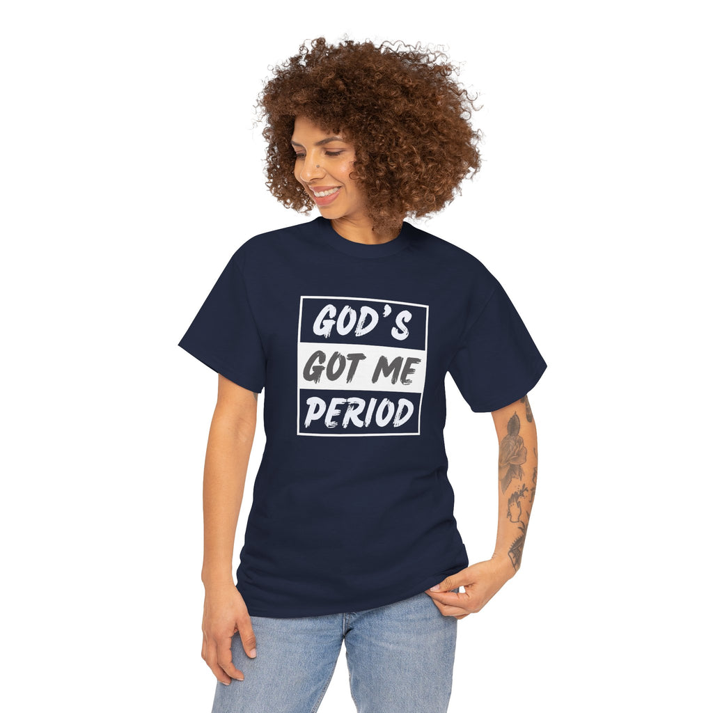 God's Got Me Period T-Shirt — Christian Faith Graphic Tee