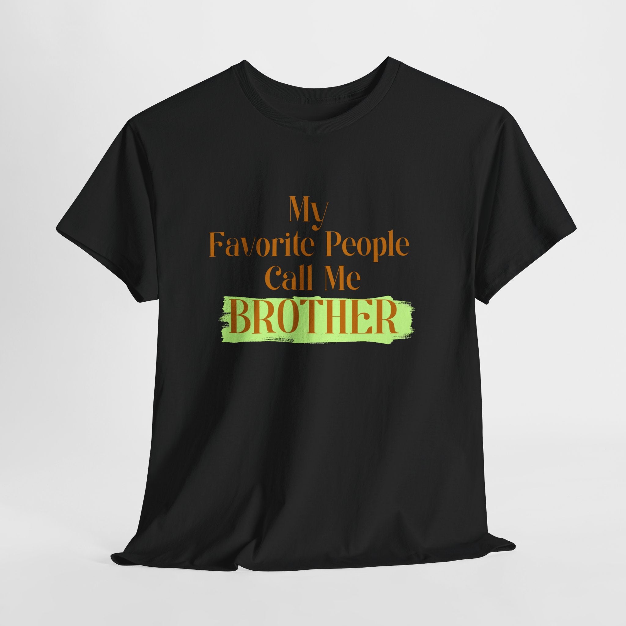 Brother T-Shirt - "My Favorite People Call Me Brother" Graphic Tee, Family Gift