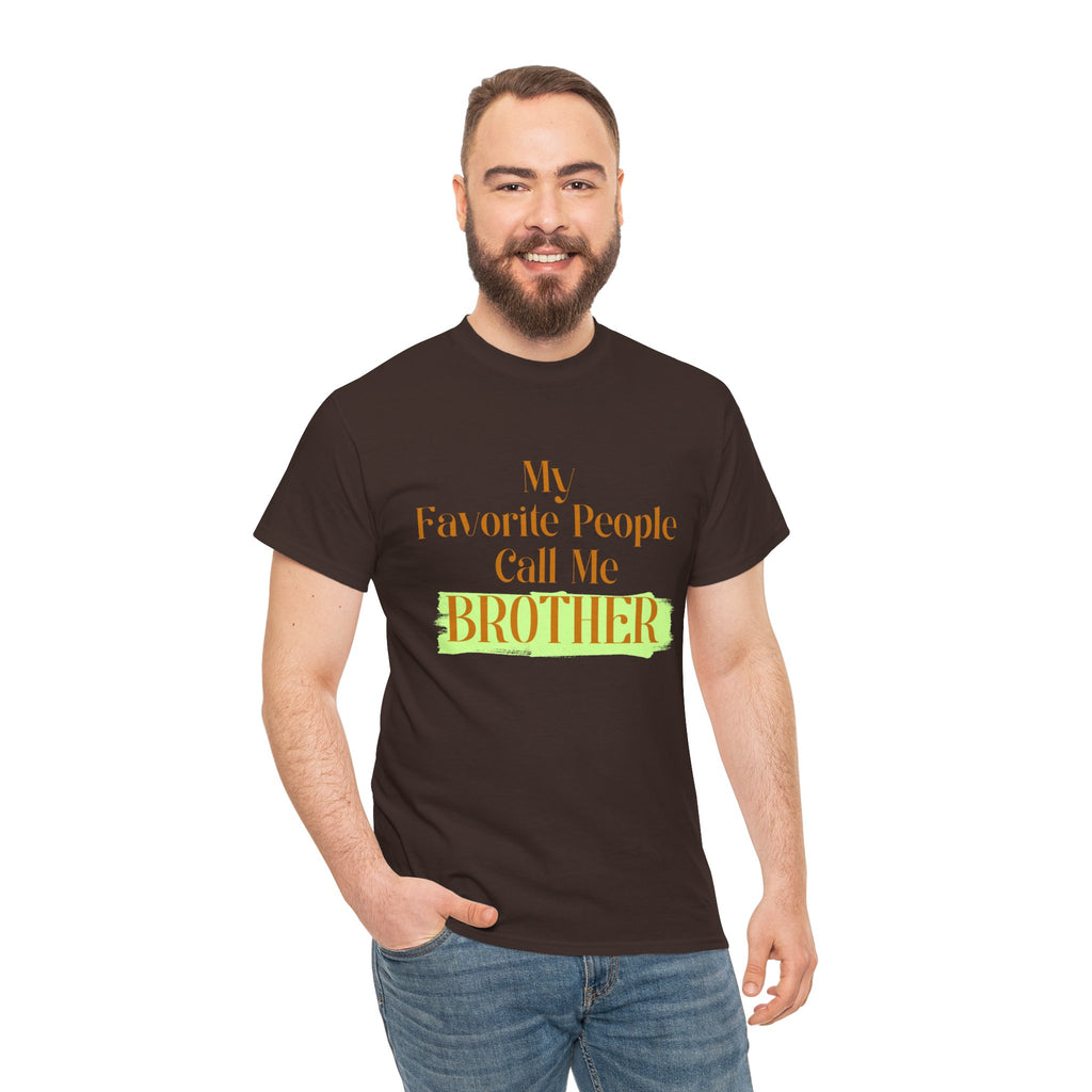 Brother T-Shirt - "My Favorite People Call Me Brother" Graphic Tee, Family Gift