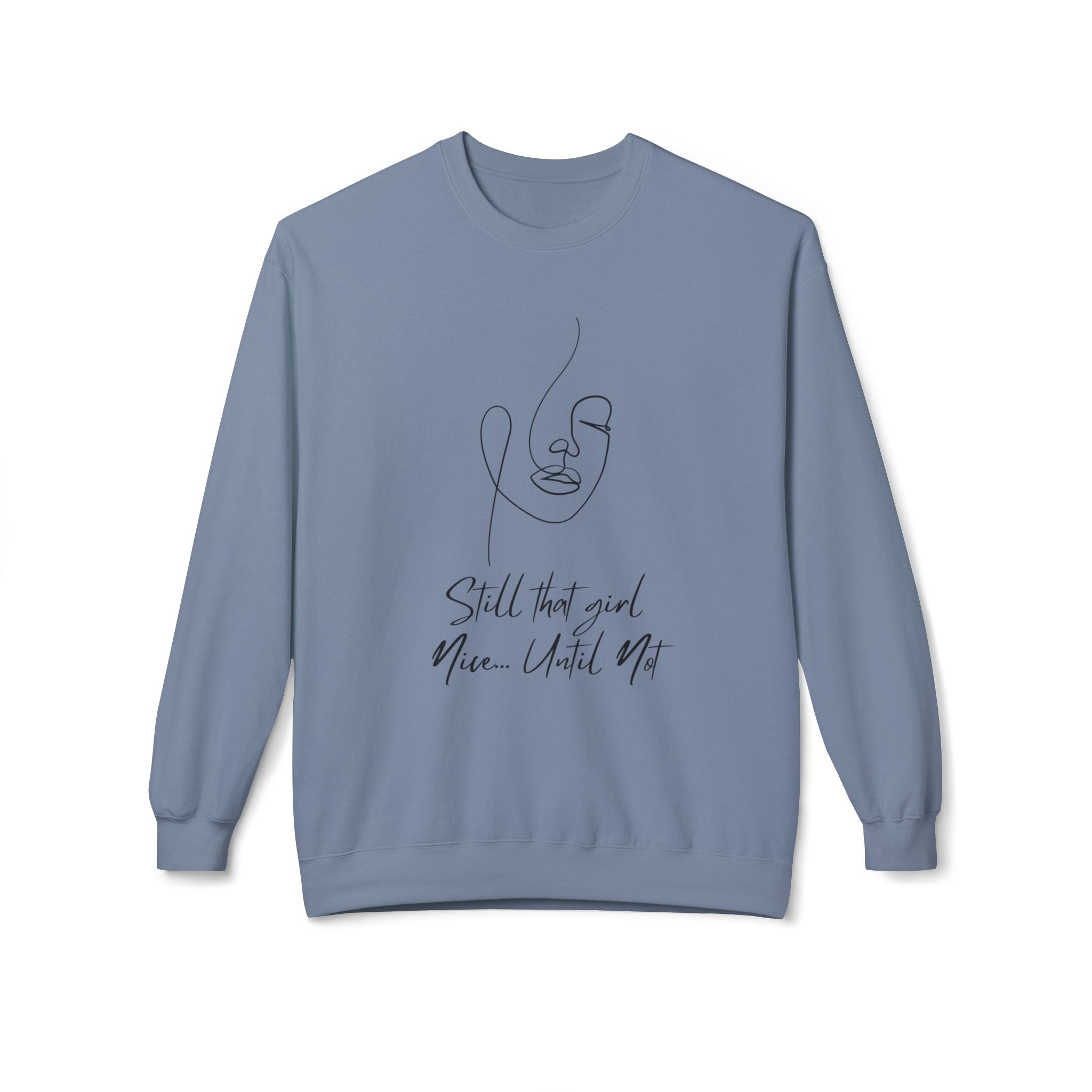 Crewneck Sweatshirt — Minimal Line Face "Still That Girl, Nice Until Not" Comfort Pullover