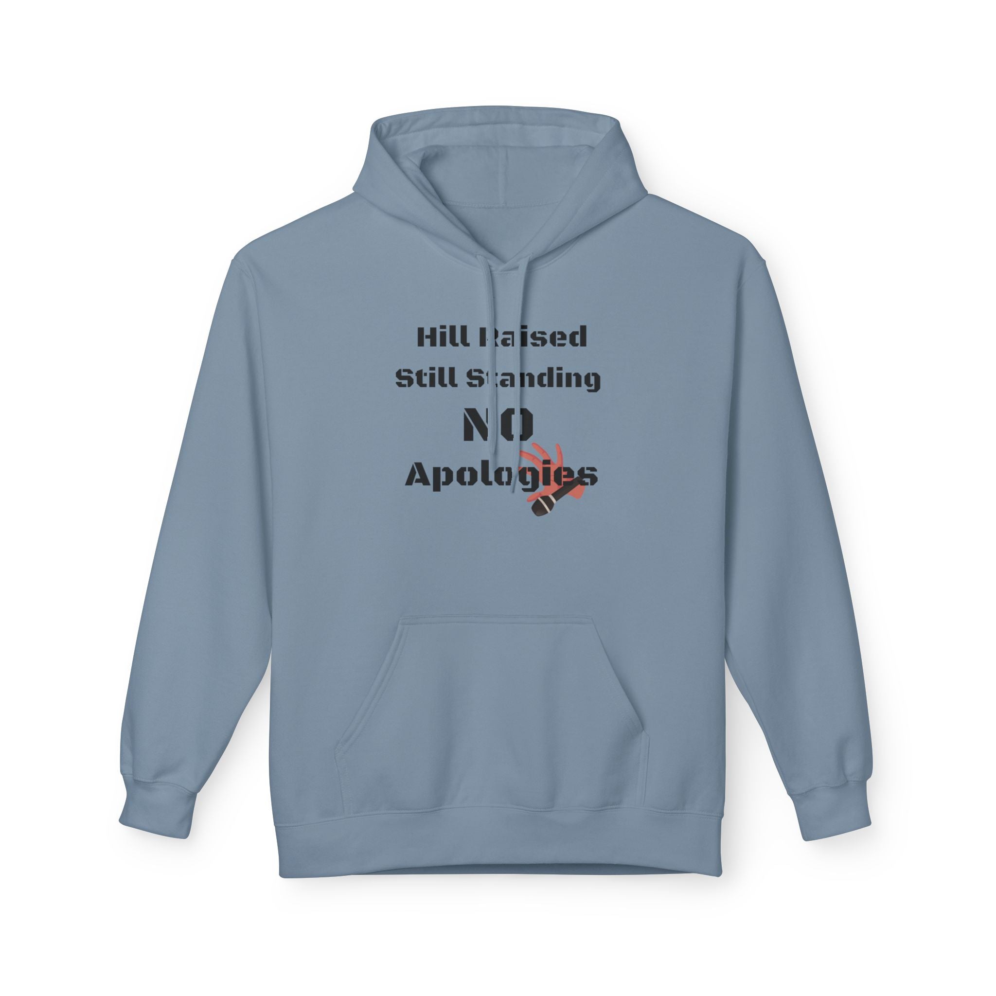Hoodie — Hill Raised Still Standing NO Apologies Inspirational Graphic Hoodie