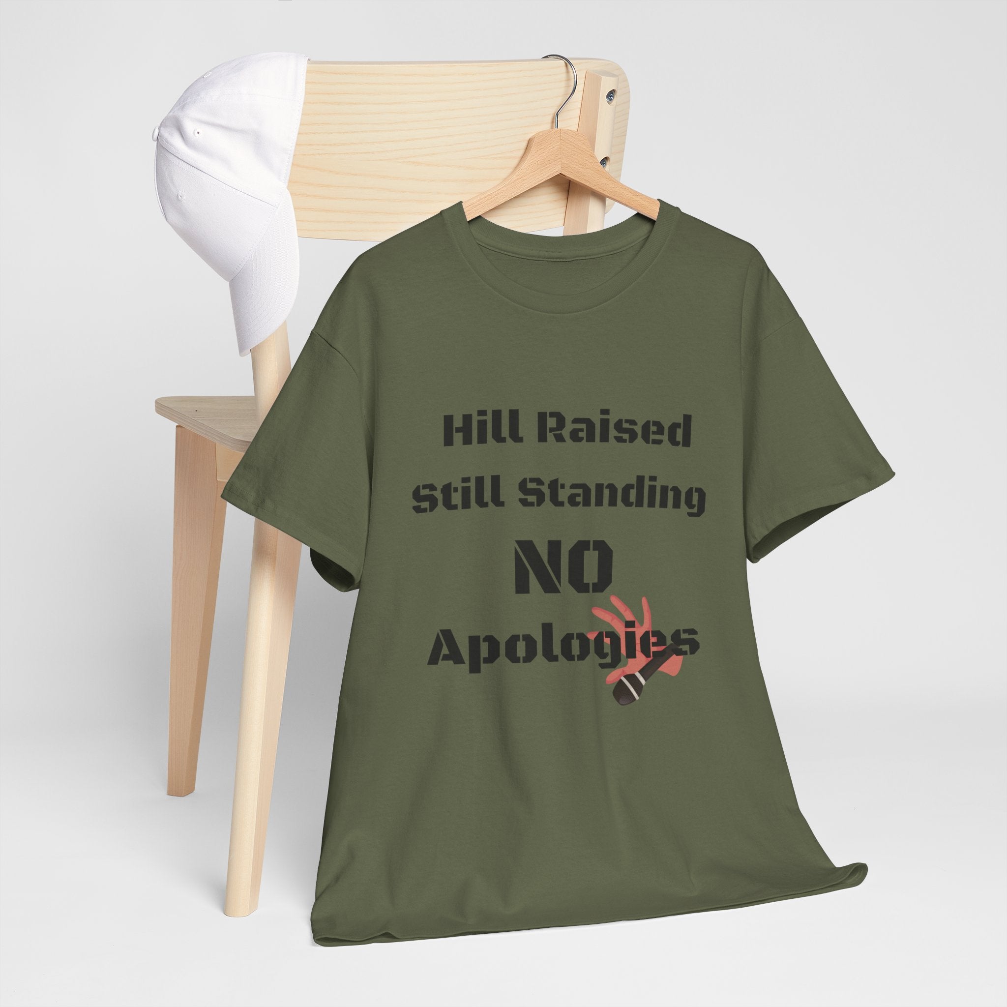 T-Shirt — “Hill Raised Still Standing NO Apologies” Inspirational Graphic Tee