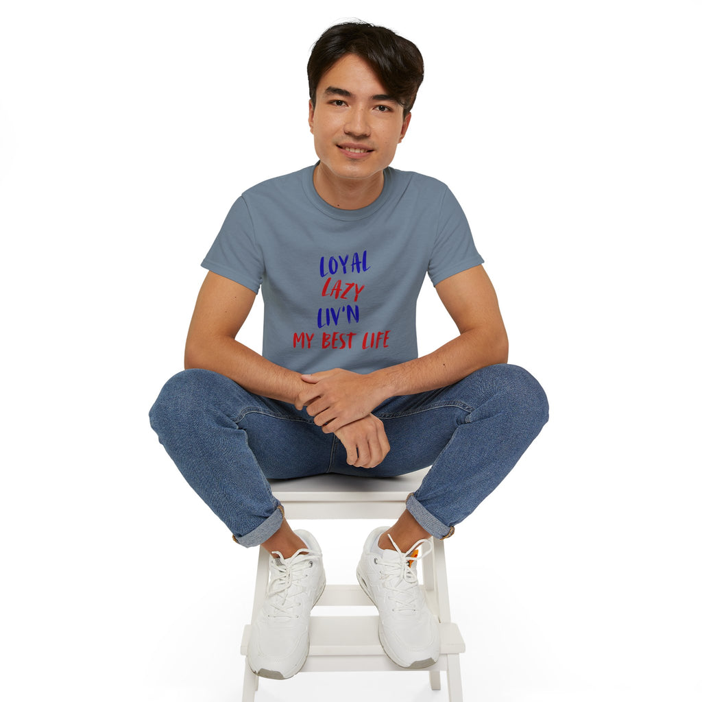T-Shirt — "Loyal, Lazy, Livin' My Best Life" Colorful Script