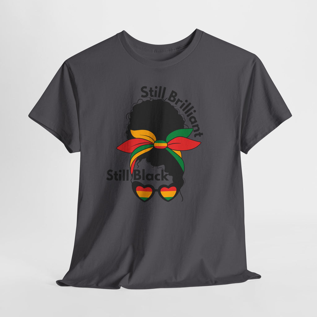 Juneteenth Proud Black Pride T-Shirt — Still Brilliant • Still Beautiful