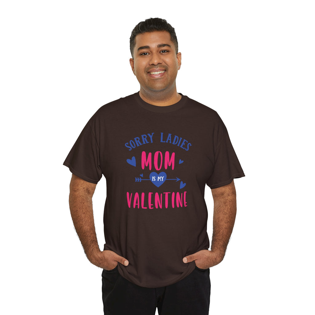 Valentine Tee — "Sorry Ladies Mom Is My Valentine" Cute Mom Valentine T-Shirt