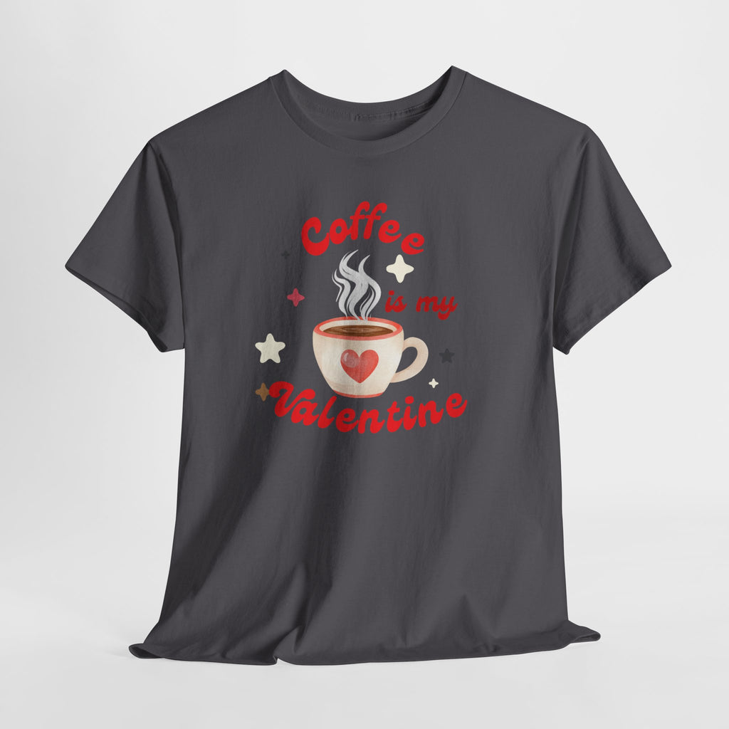 Coffee Is My Valentine Tee — Cute Valentine’s Day Coffee Shirt