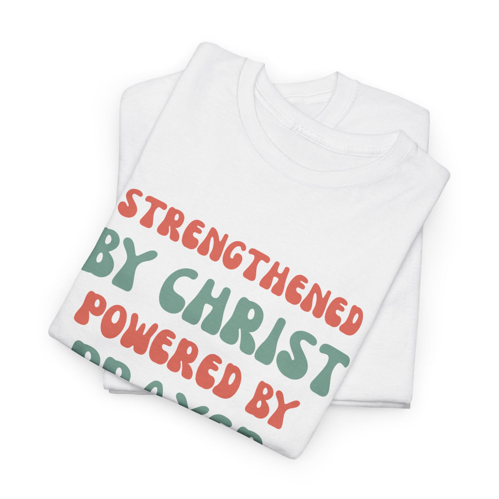 Christian T‑Shirt — "Strengthened by Christ, Powered by Prayer" Inspirational Tee