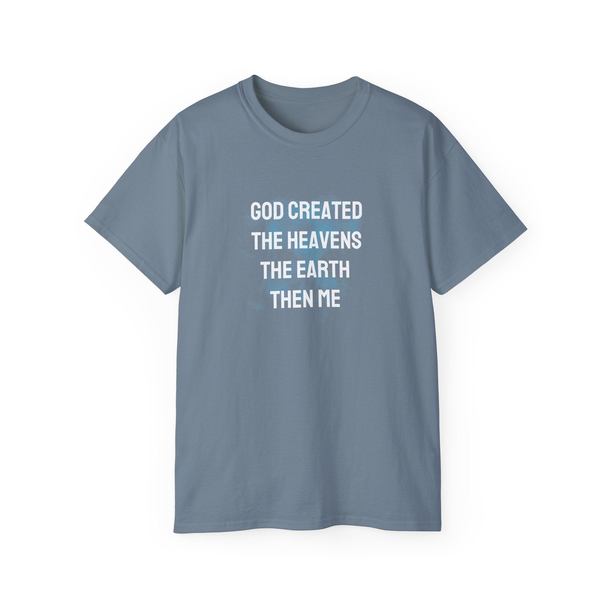 Faith Verse T-Shirt — "God Created the Heavens, the Earth, Then Me" Inspirational Tee