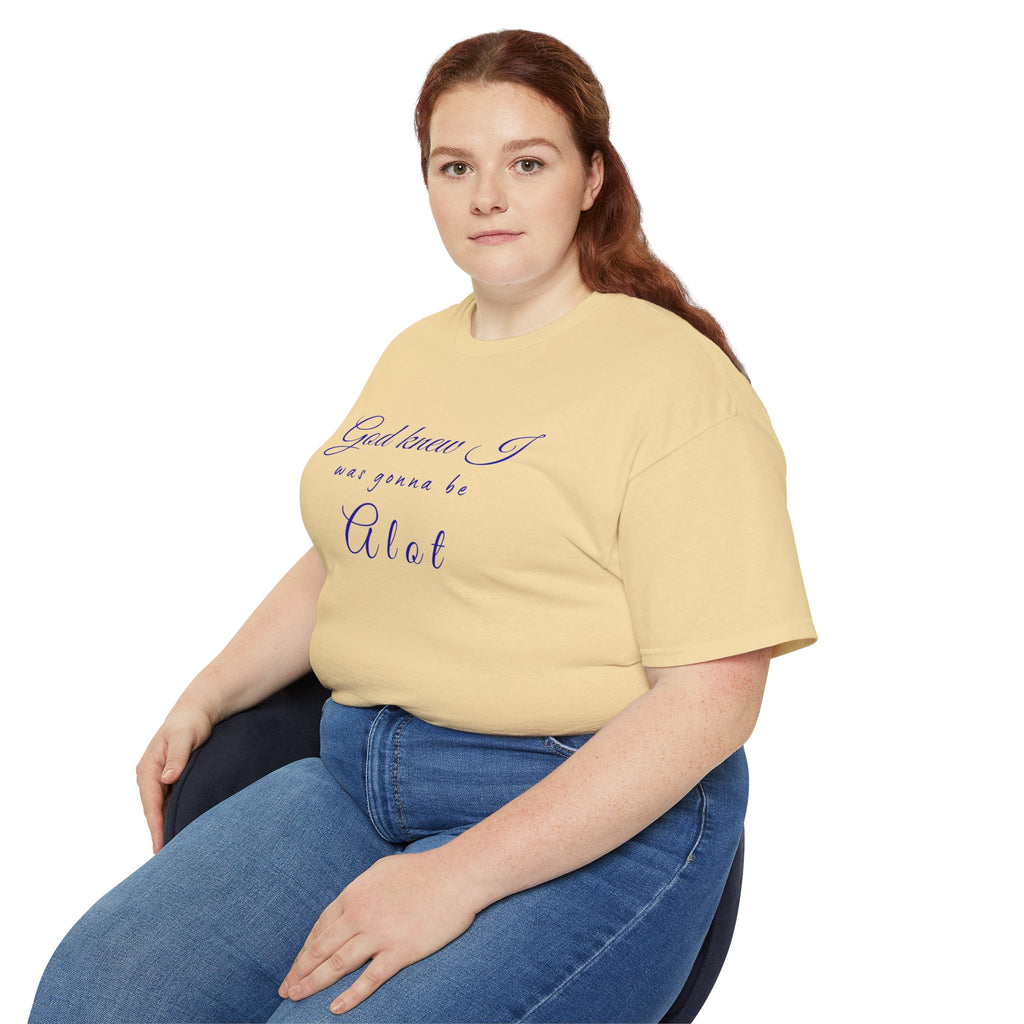 God Knew I was A Lot T-Shirt — Christian Faith Inspirational Tee