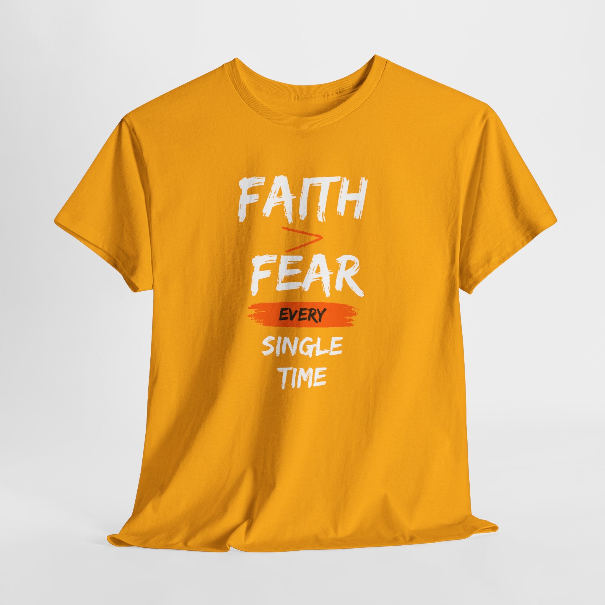 Faith Over Fear T‑Shirt — "Faith > Fear Every Single Time" Inspirational Tee
