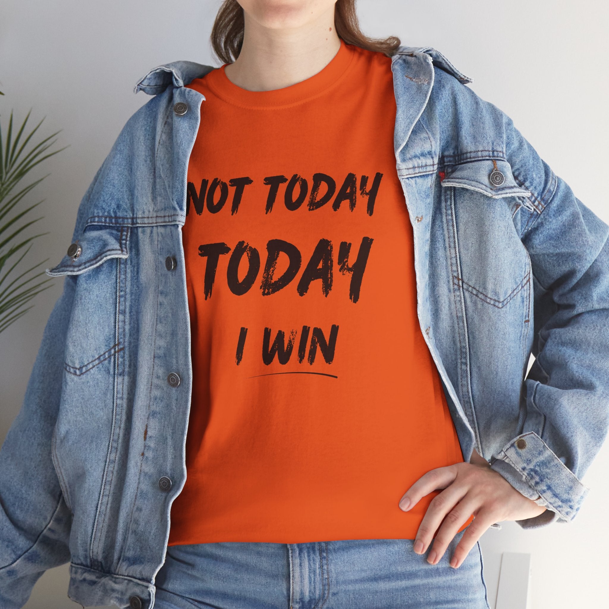 Motivational Tee — "Not Today, Today I Win" Inspirational Graphic T-Shirt