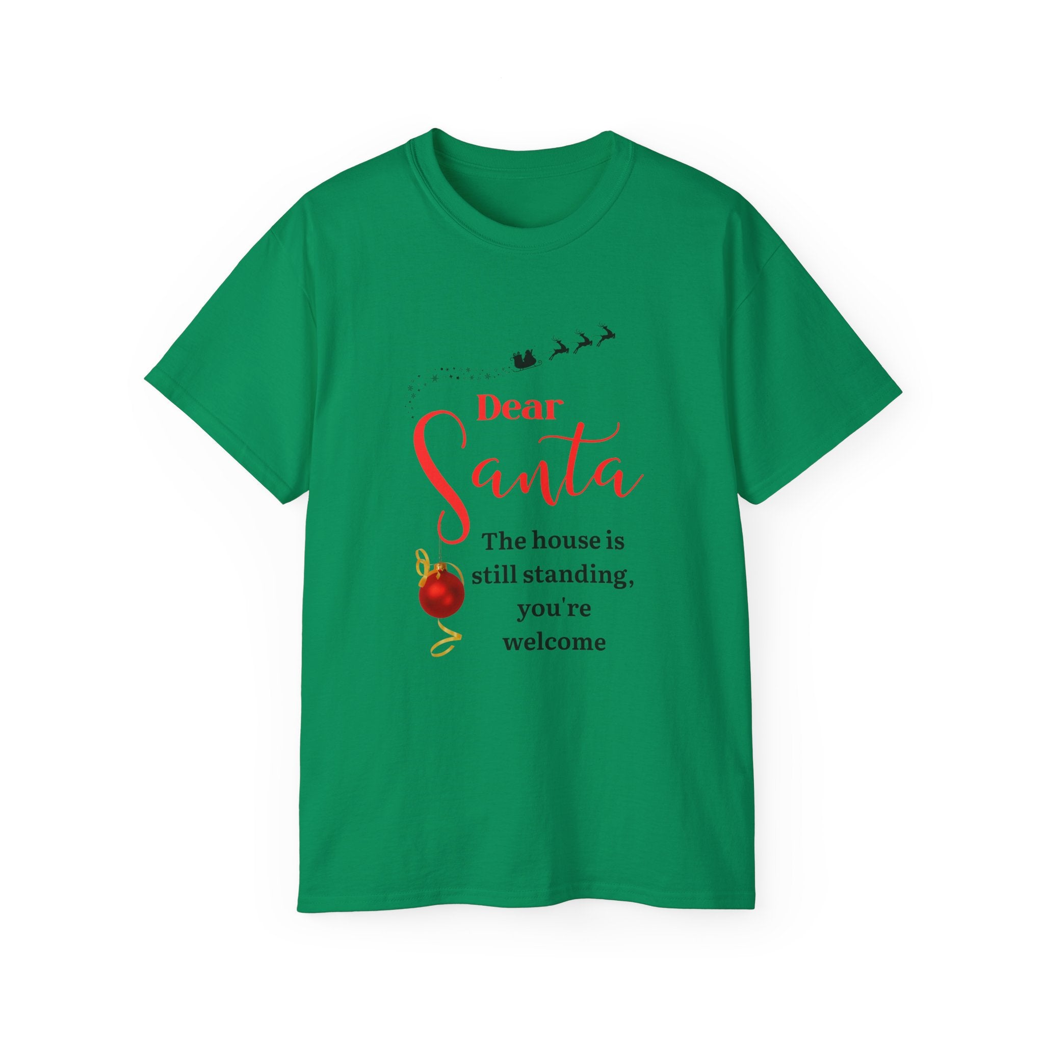 Dear Santa, the house is still... Holiday Tee, Unisex Christmas Shirt, Funny Xmas Gift, Family Party Top, Holiday Celebration Apparel