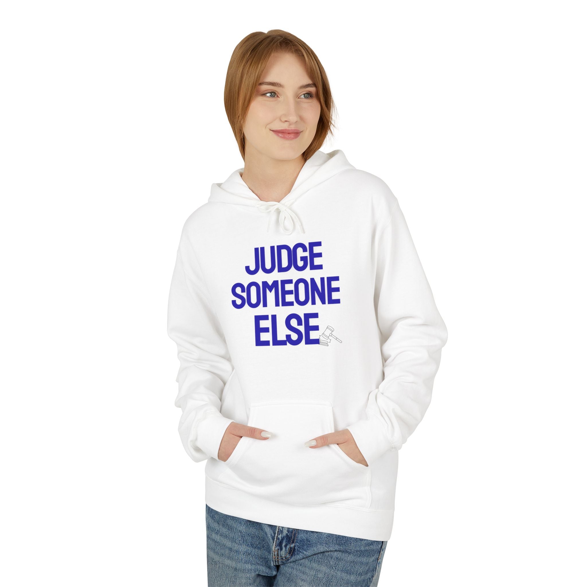 Judge Someone Else Hoodie — Funny Sarcastic Graphic Pullover