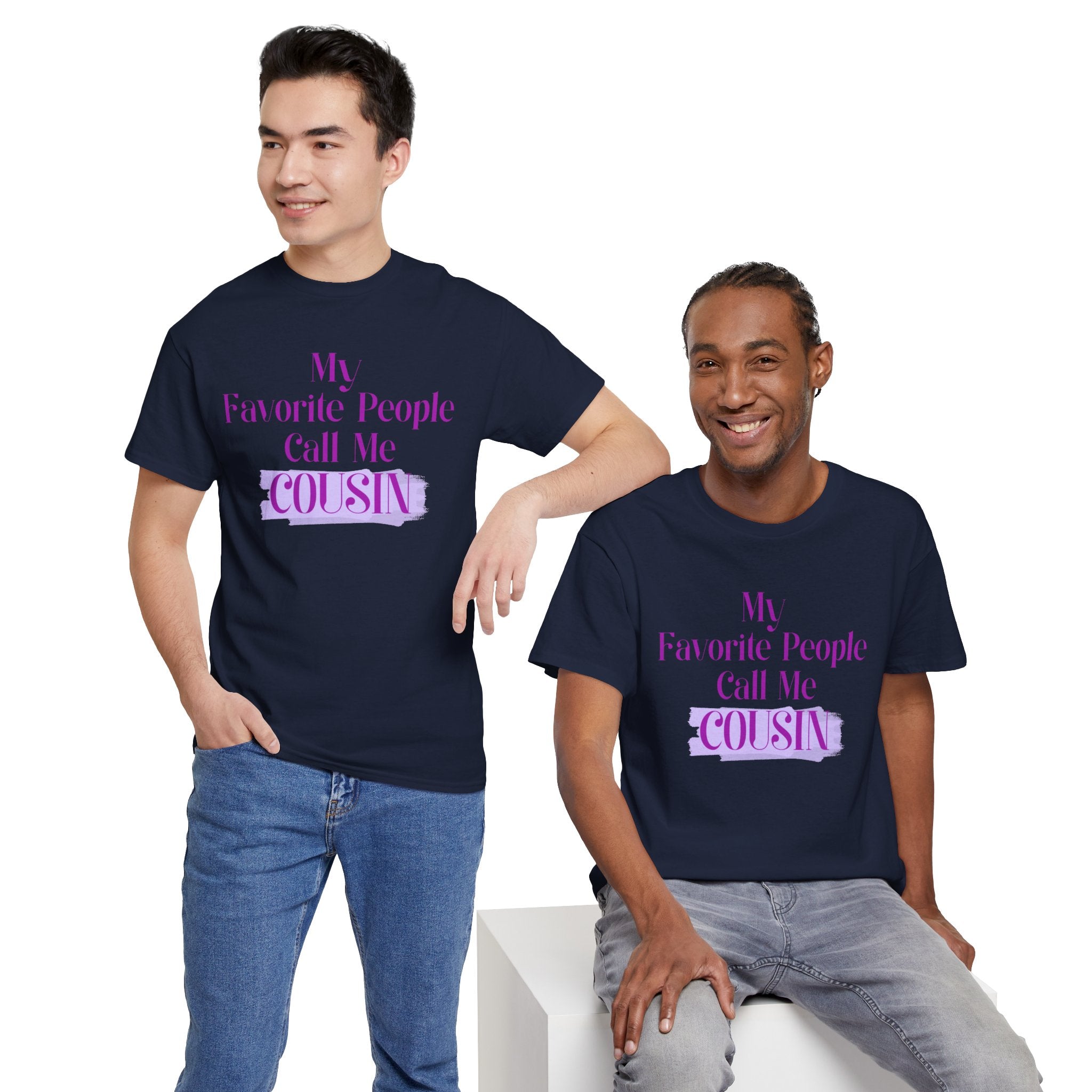 Cousin T-Shirt — "My Favorite People Call Me Cousin" Graphic Tee