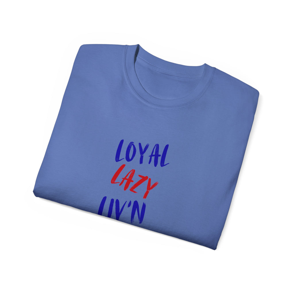 T-Shirt — "Loyal, Lazy, Livin' My Best Life" Colorful Script