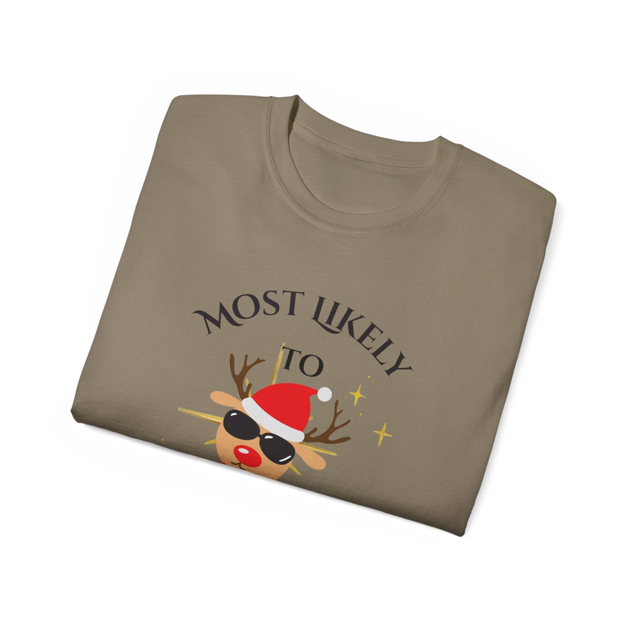Mostly Likely to come late and ...Festive Humor Unisex Tee - Funny Holiday Shirt for Christmas Parties, Family Gatherings, Gifts, Cheerful Vibe, Cozy Wear