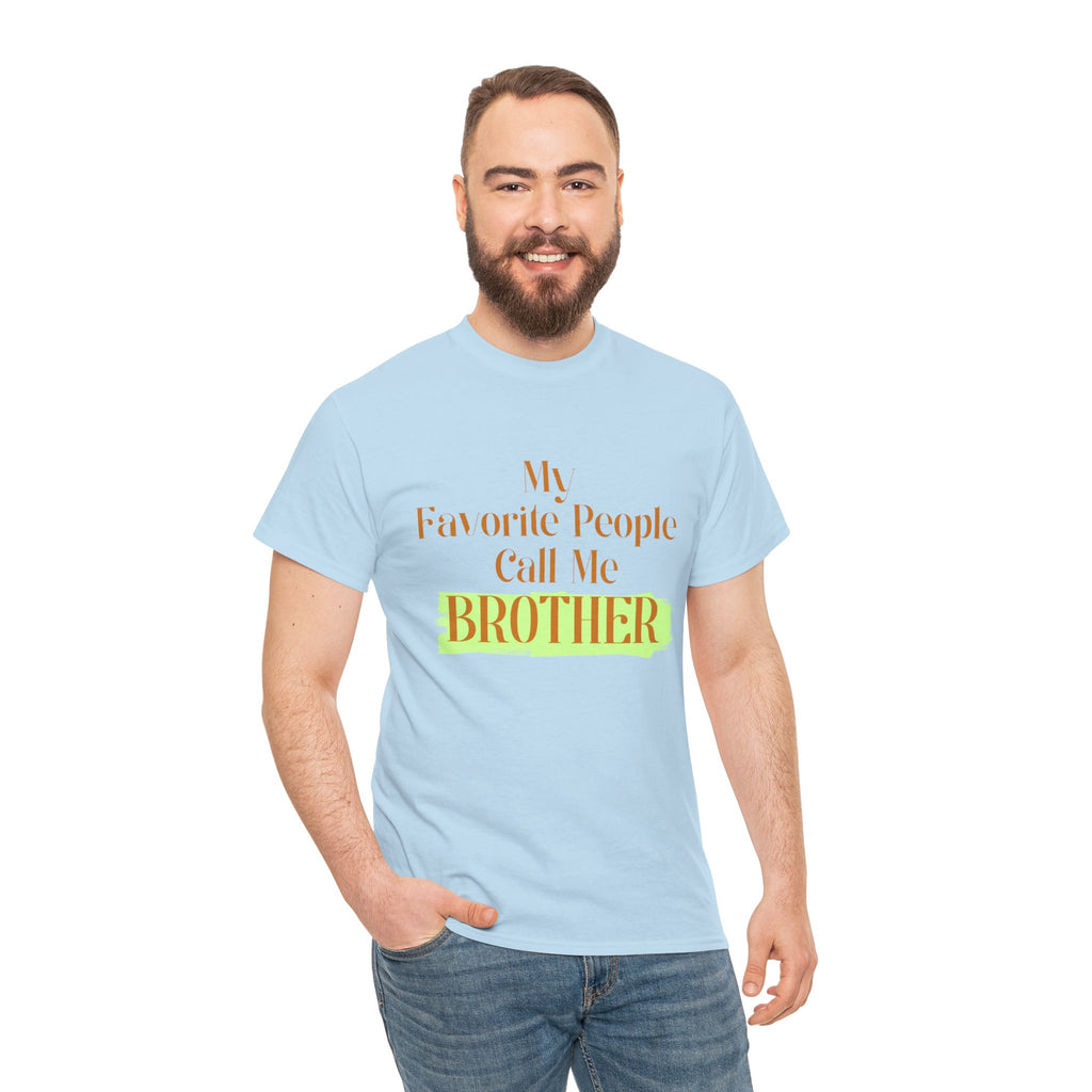 Brother T-Shirt - "My Favorite People Call Me Brother" Graphic Tee, Family Gift