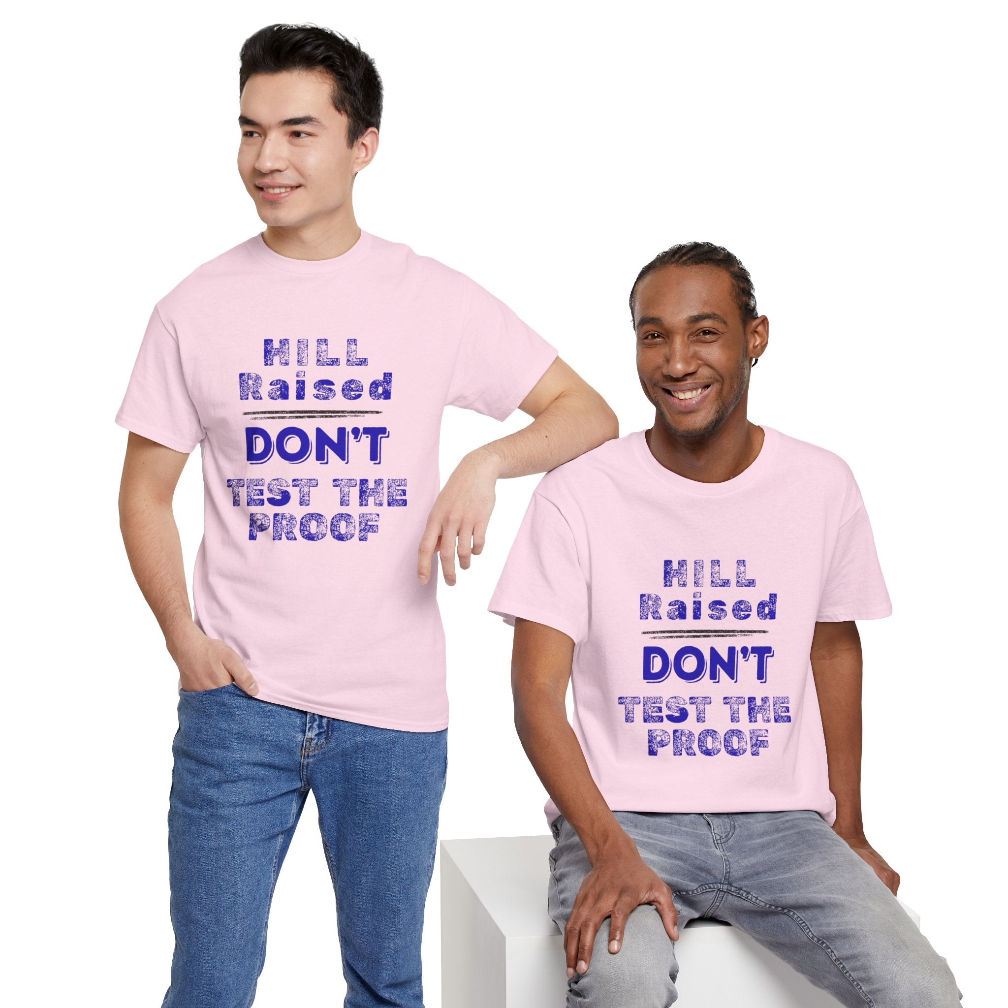 Hill Raised "Don't Test the Proof" T-Shirt