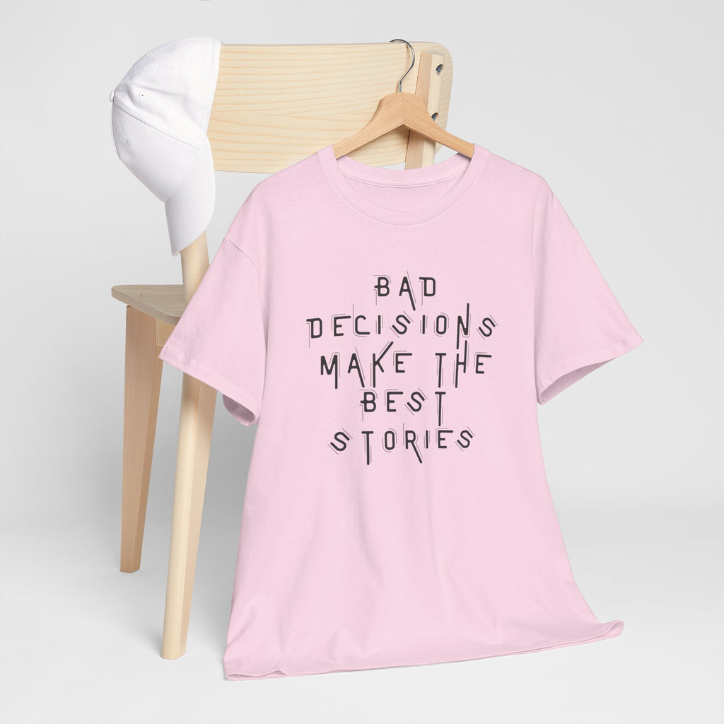 Graphic Tee — “Bad Decisions Make the Best Stories” Casual Cotton T‑Shirt