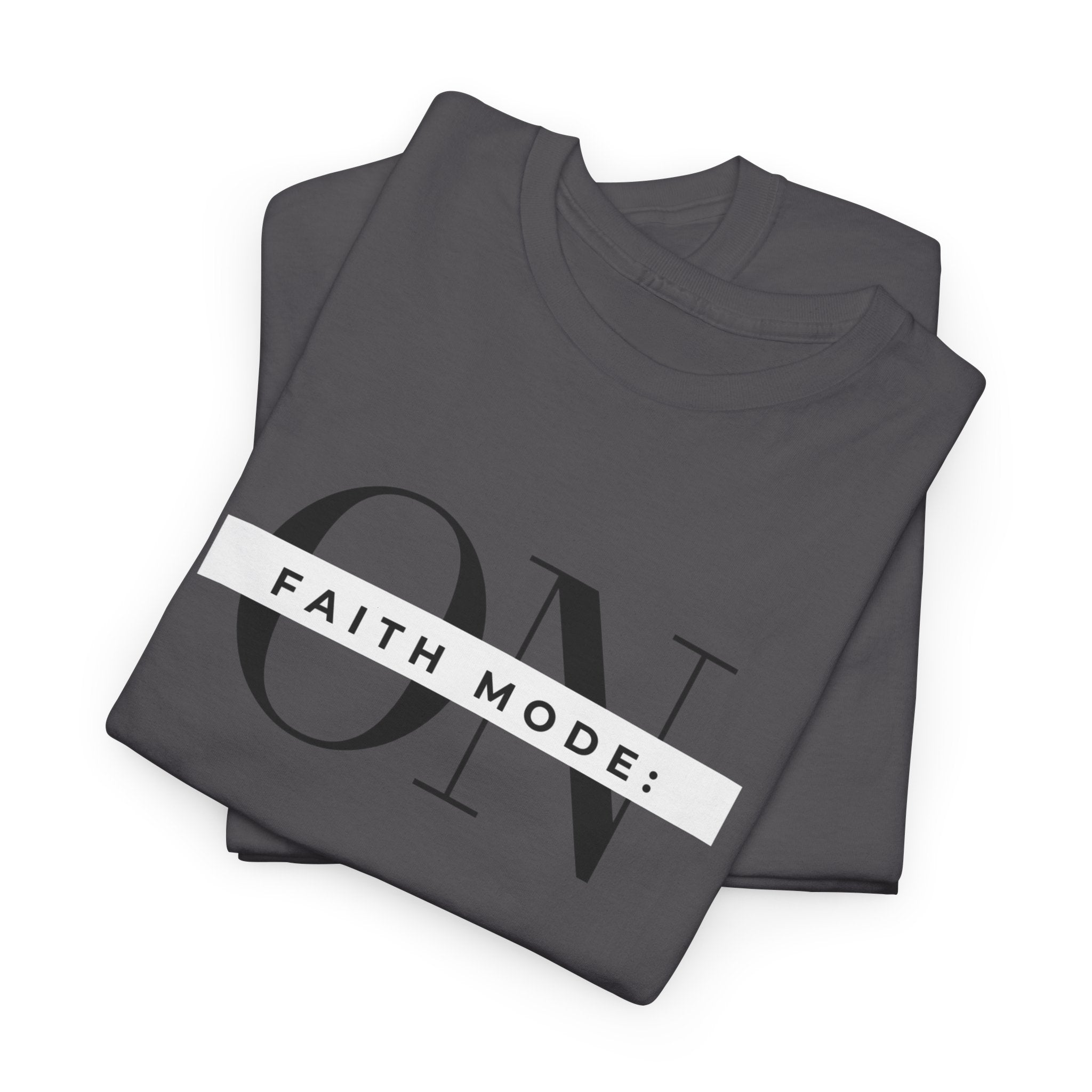 Faith Mode: ON T-Shirt