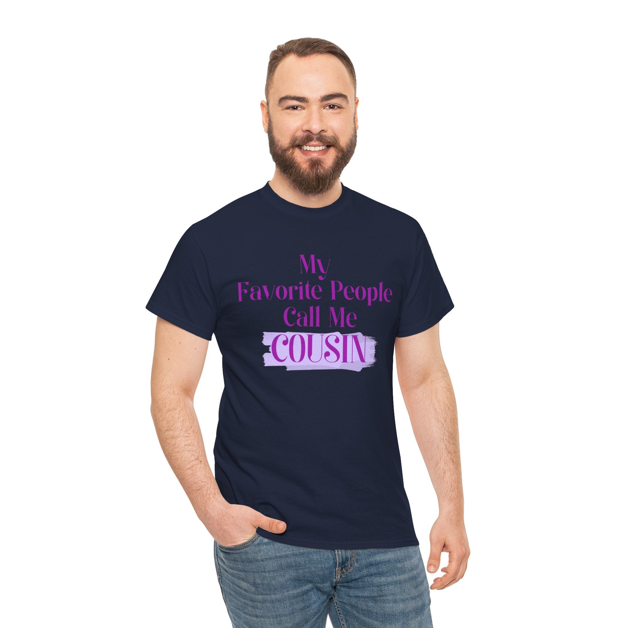 Cousin T-Shirt — "My Favorite People Call Me Cousin" Graphic Tee