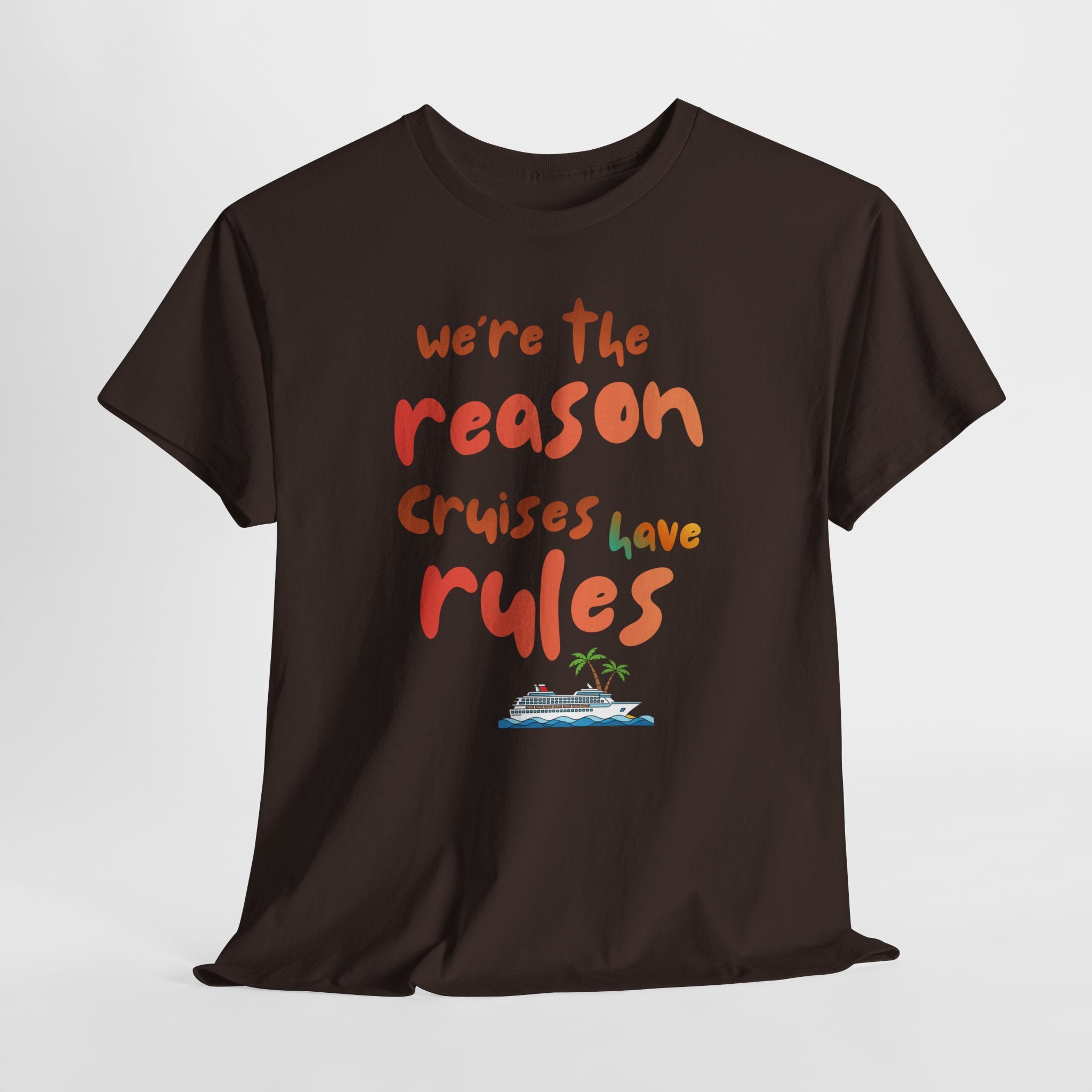 T-Shirt — "We're the Reason Cruises Have Rules" Tropical Vacation Tee