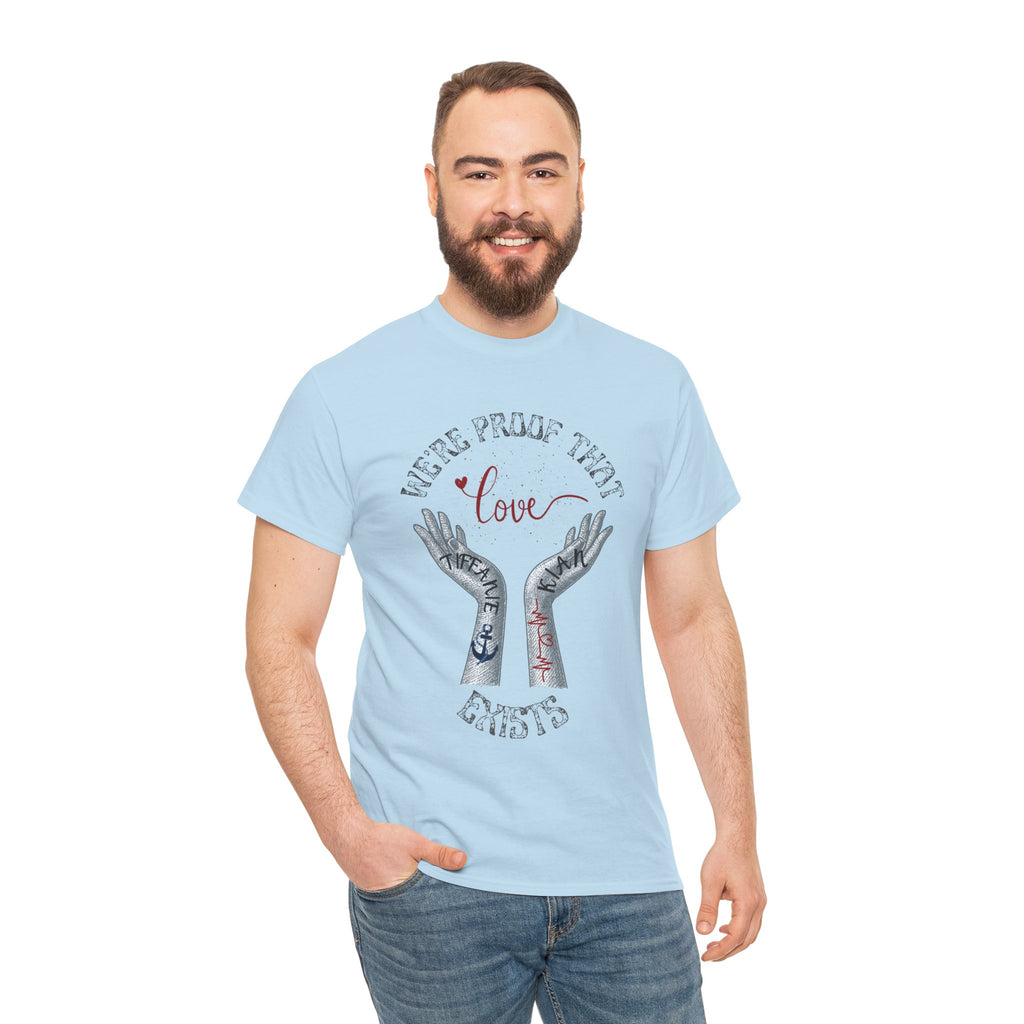 “We’re Proof That Love Exists” Tattooed Hands T-Shirt