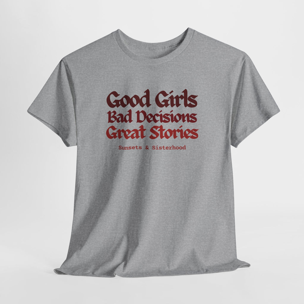 T-Shirt — “Good Girls, Bad Decisions, Great Stories” Vintage Lettering Tee