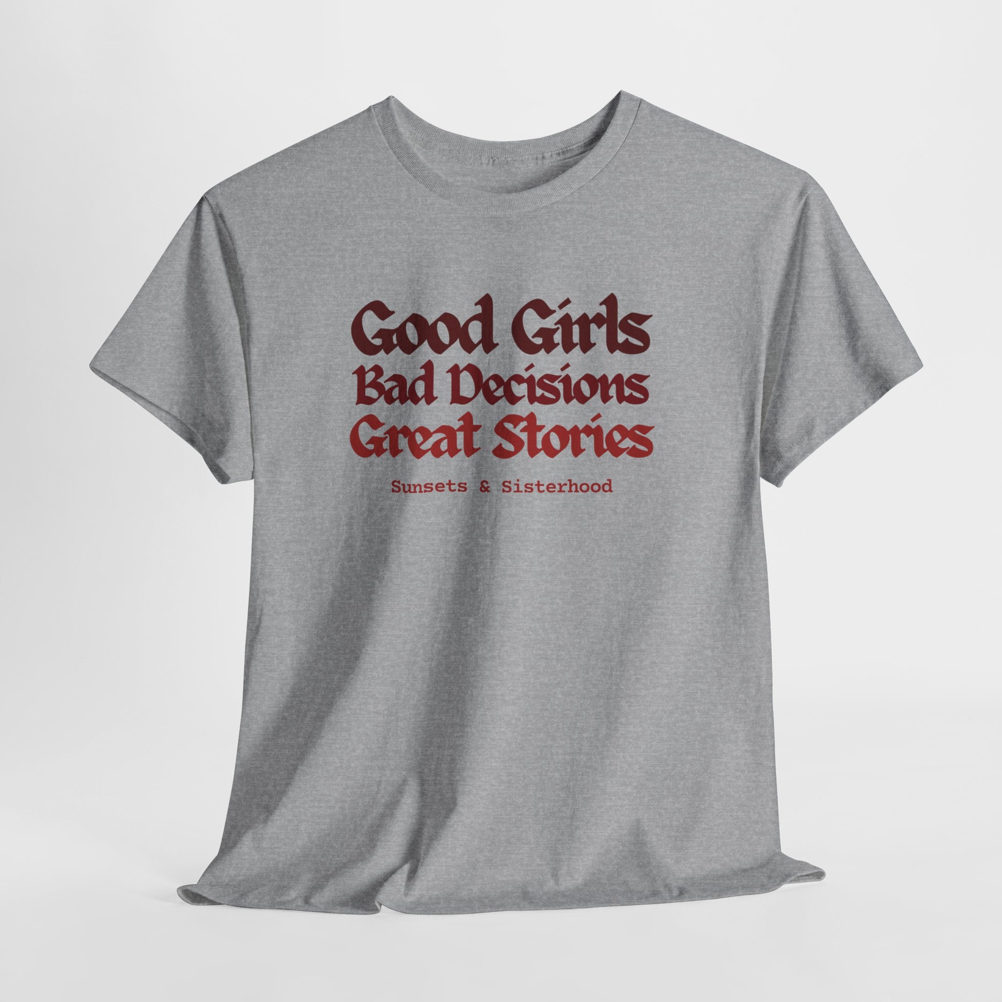 T-Shirt — “Good Girls, Bad Decisions, Great Stories” Vintage Lettering Tee