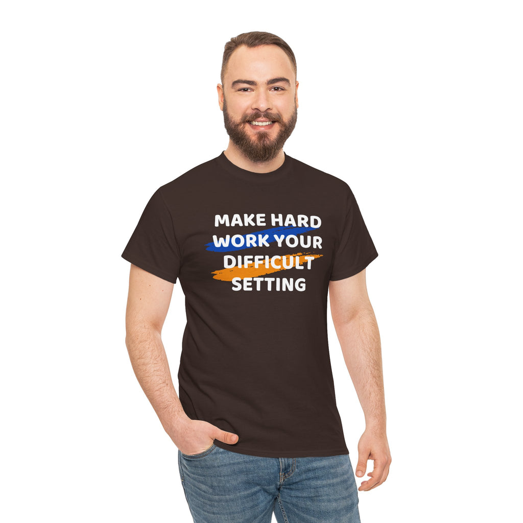 Motivational Tee — “Make Hard Work Your Difficult Setting” Graphic Shirt