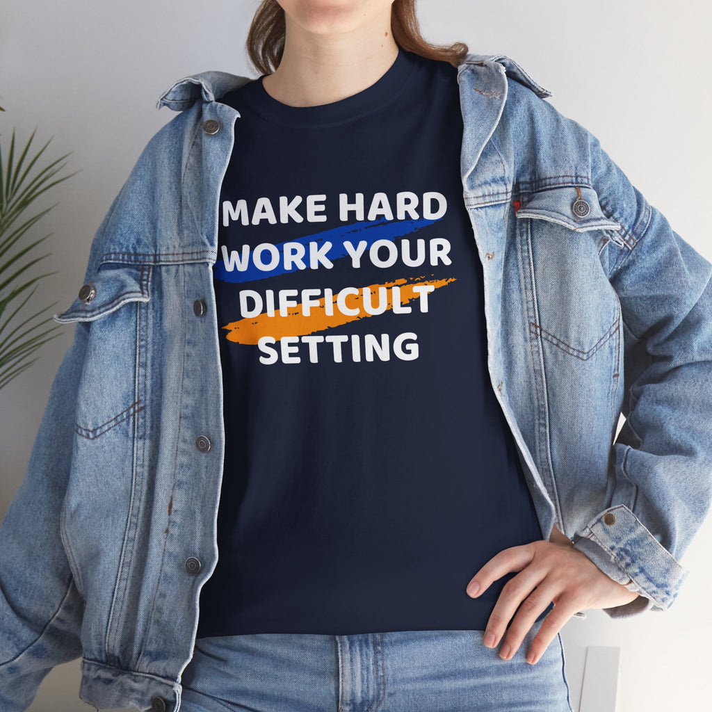 Motivational Tee — “Make Hard Work Your Difficult Setting” Graphic Shirt