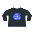 Toddler Long Sleeve Tee — "My Sister Did It" Funny Sibling Shirt