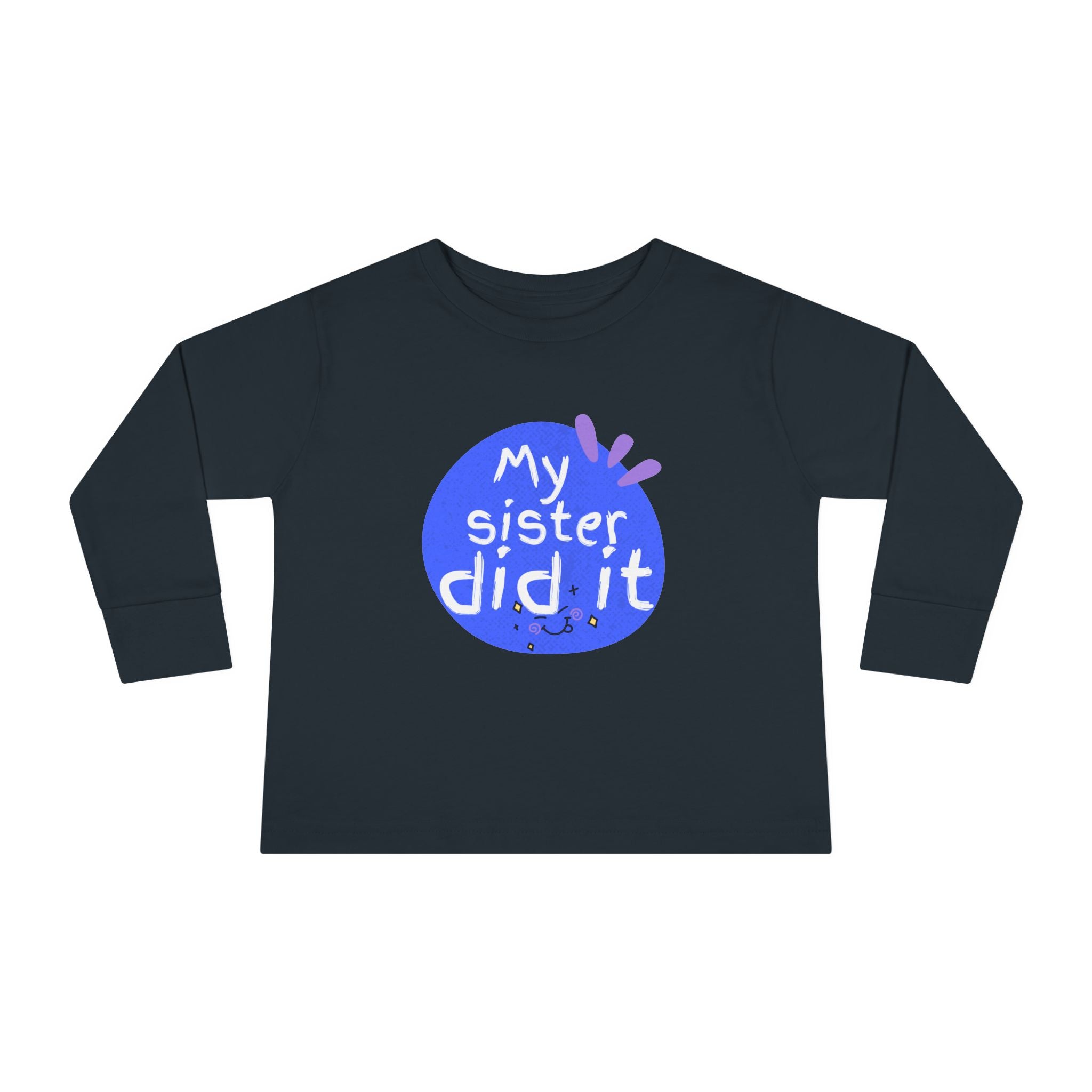 Toddler Long Sleeve Tee — "My Sister Did It" Funny Sibling Shirt