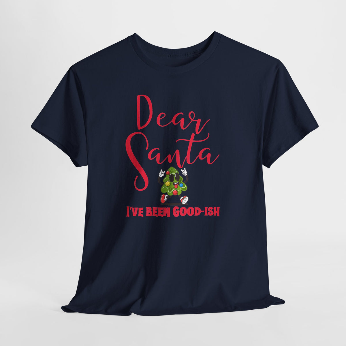 Dear Santa I’ve Been Good-Ish Christmas T-Shirt