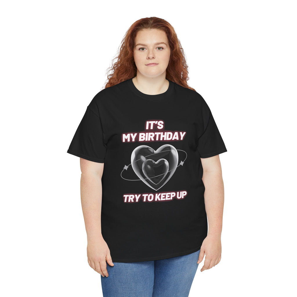 Birthday Tee — "It's My Birthday, Try to Keep Up" Graphic T-Shirt