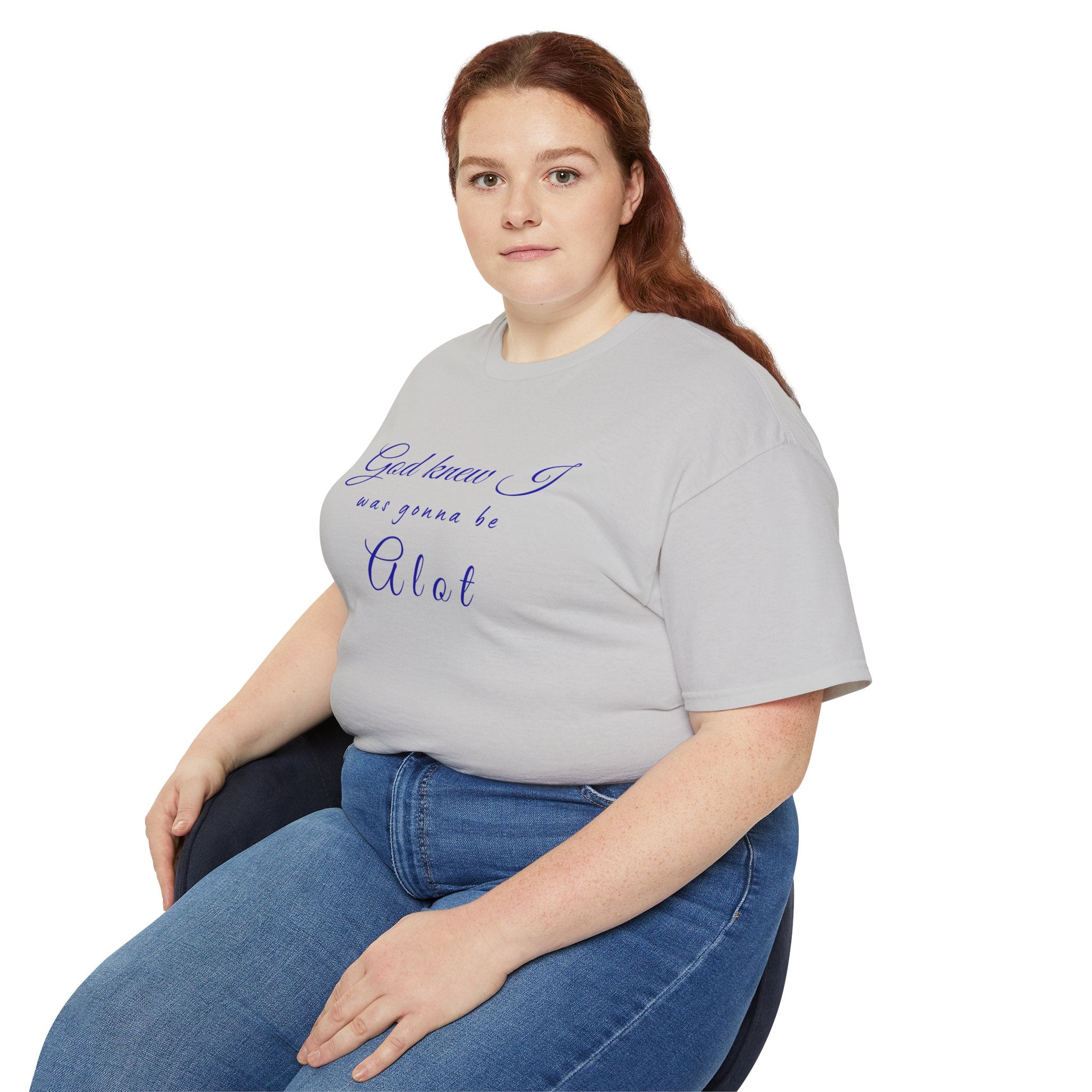 God Knew I was A Lot T-Shirt — Christian Faith Inspirational Tee
