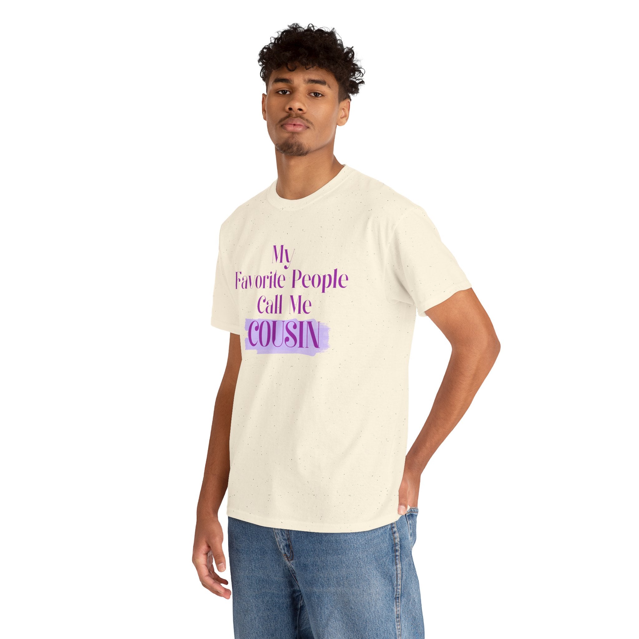 Cousin T-Shirt — "My Favorite People Call Me Cousin" Graphic Tee