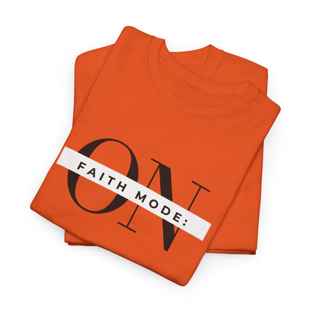 Faith Mode: ON T-Shirt