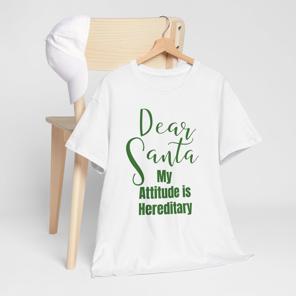 Dear Santa My Attitude Is Hereditary Christmas T-Shirt