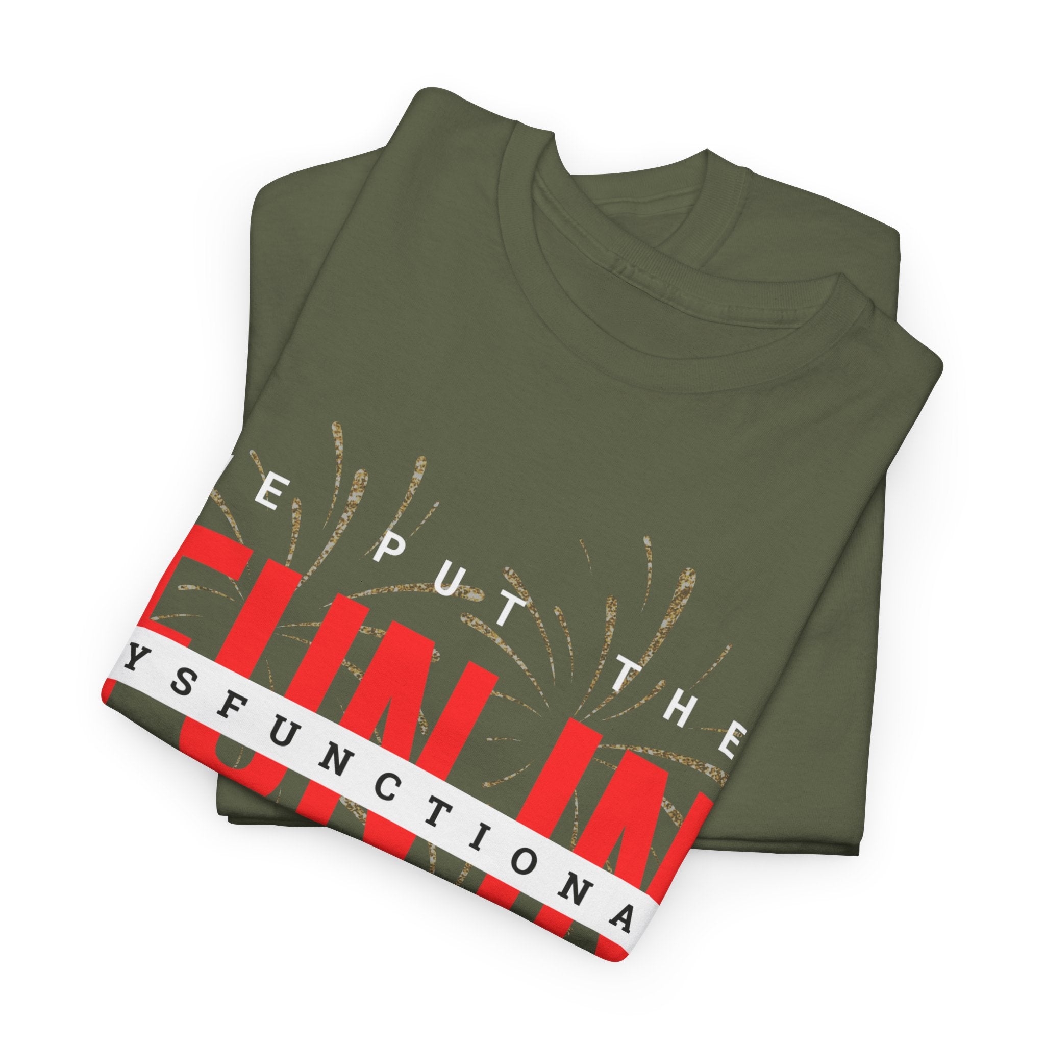 T-Shirt — “We Put the FUN in Dysfunctional” Graphic Tee