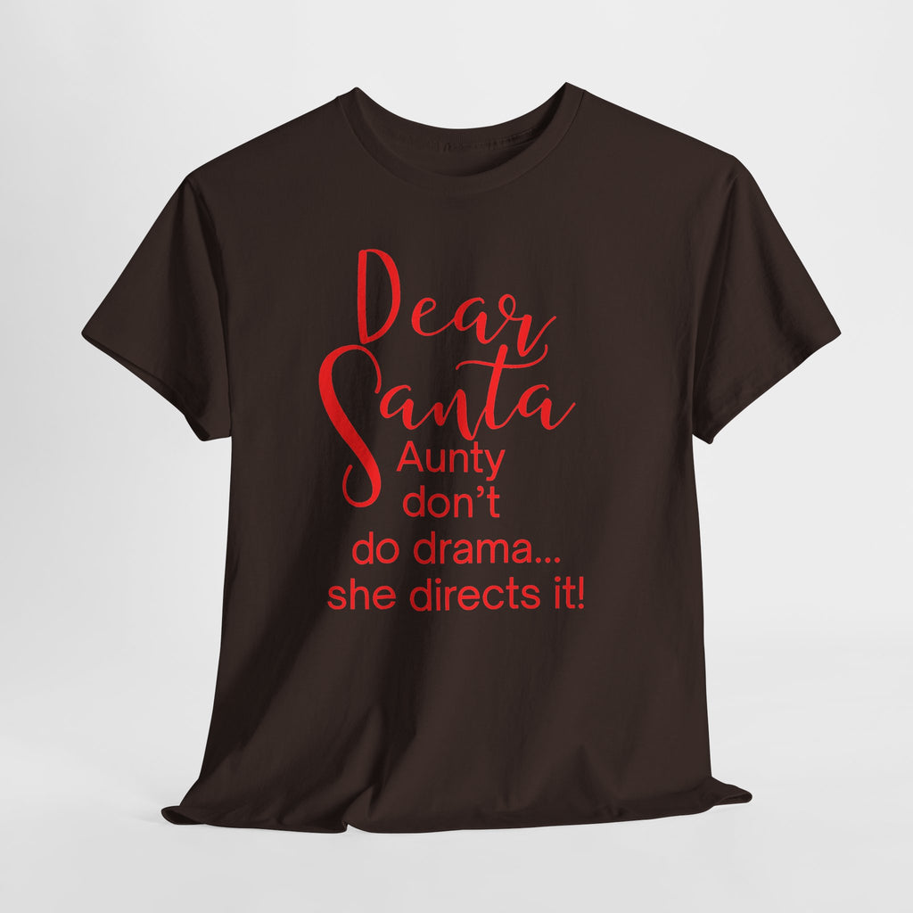 Dear Santa Aunty Don’t Do Drama She Directs It Christmas T-Shirt